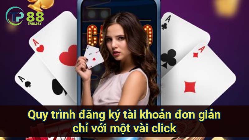 Đăng Ký TP88: Khám Phá Thế Giới Giải Trí Trực Tuyến Đỉnh Cao 3 quy-trinh-dang-ky-tai-khoan-don-gian-chi-voi-mot-vai-click