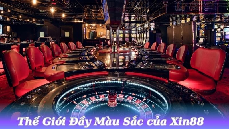 Xin88: Khám Phá Thế Giới Cá Cược Sôi Động, Giải Thưởng Lớn 3 the-gioi-day-mau-sac-cua-xin88